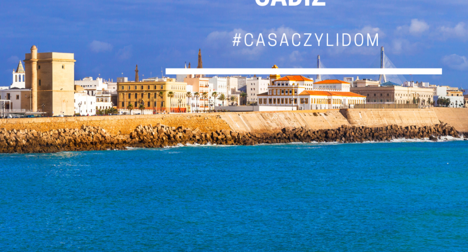 Kadyks – perła Andaluzji, gdzie historia spotyka się z morzem.