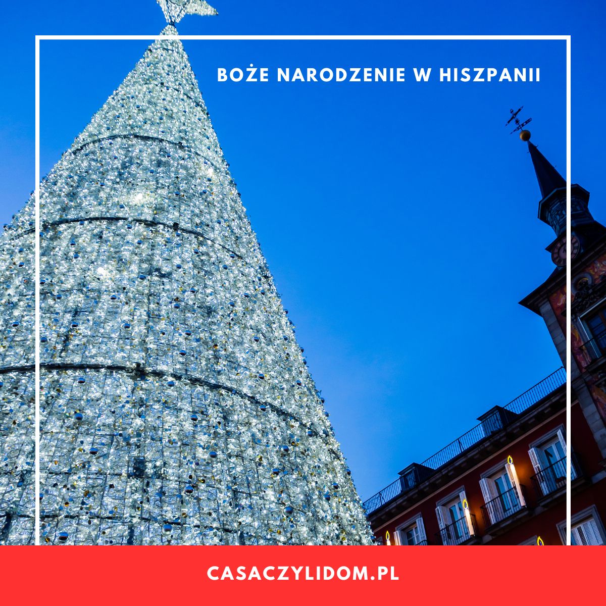 Tradycje bożonarodzeniowe w Hiszpanii. Magia świąt po hiszpańsku.